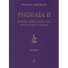 Phokaia II - Tarihsel Süreç İçinde Foça: Şap Ticaretinden Tuz Ticaretine