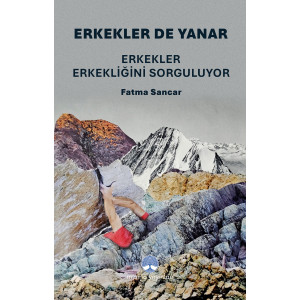 Erkekler de Yanar: Erkekler Erkekliğini Sorguluyor