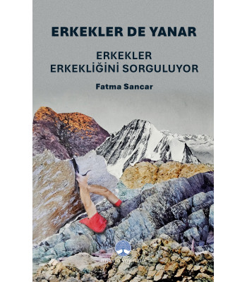 Erkekler de Yanar: Erkekler Erkekliğini Sorguluyor