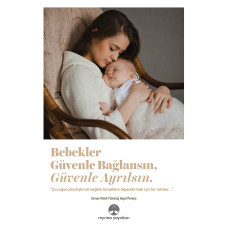 BEBEKLER GÜVENLE BAĞLANSIN, GÜVENLE AYRILSIN-PDF (E-KİTAP OLARAK GÖNDERİLECEKTİR)