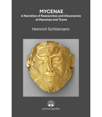 MYCENAE: A Narrative of Researches and Ddiscoveries at Mycenae and Tiryns