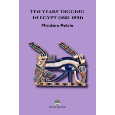 Ten Years’ Digging in Egypt (1881-1891)