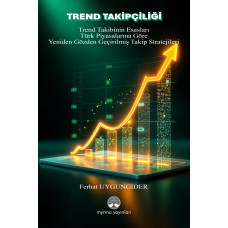 TREND TAKİPÇİLİĞİ: Trend Takibinin Esasları ve Türk Piyasalarına Göre Yeniden Gözden  Geçirilmiş Takip Stratejileri