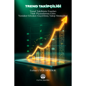 TREND TAKİPÇİLİĞİ: Trend Takibinin Esasları ve Türk Piyasalarına Göre Yeniden Gözden  Geçirilmiş Takip Stratejileri