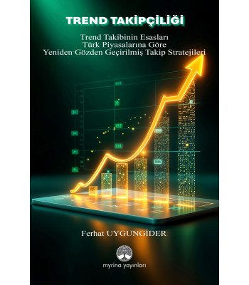TREND TAKİPÇİLİĞİ: Trend Takibinin Esasları ve Türk Piyasalarına Göre Yeniden Gözden  Geçirilmiş Takip Stratejileri