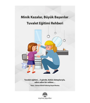 Minik Kazalar, Büyük Başarılar: TUVALET EĞİTİMİ REHBERİ-PDF (E-KİTAP OLARAK GÖNDERİLECEKTİR)